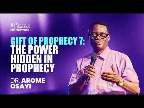 Gift of Prophecy 7: The Power Hidden in Prophecy - Dr. Arome Osayi