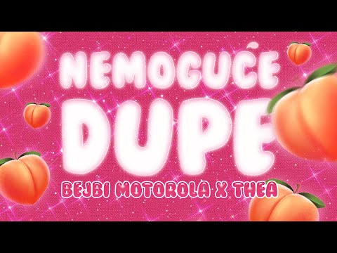 Bejbi Motorola x THEA - Nemoguće Dupe