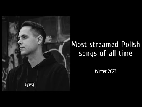 Top 200 Most Streamed Polish Songs of All Time (YouTube + Spotify) - Winter 2023