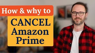 How to cancel Amazon Prime (and why it might be a good idea)
