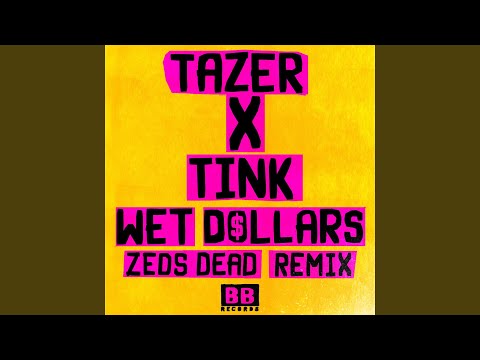 Wet Dollars (Zeds Dead Remix)
