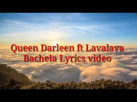 Queen Darleen ft Lavalava Bachela lyrics video