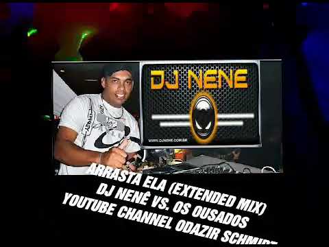 Arrasta Ela (Extended Mix) - Dj Nenê Vs. Os Ousados