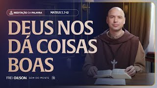 Deus nos dá coisas boas | (Mateus 7, 7-12) #2283