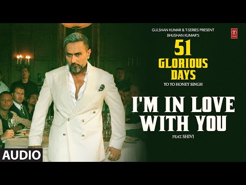 I'M IN LOVE WITH YOU (Audio): YO YO HONEY SINGH | 51 GLORIOUS DAYS
