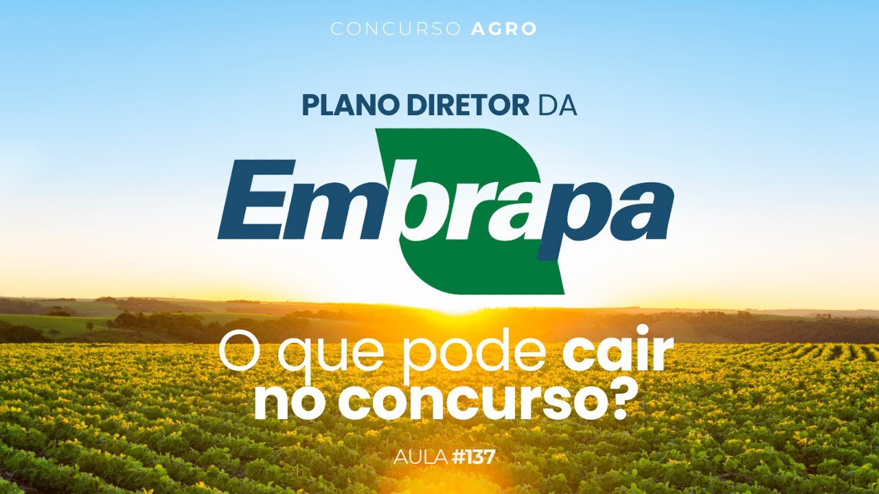 AULA 137 - Plano Diretor da Embrapa: 2024–2030 [AGRONOMIA PARA CONCURSOS]