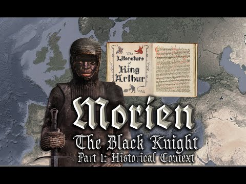 Morien, The Black Knight (part 1) Historical Context (then and now)