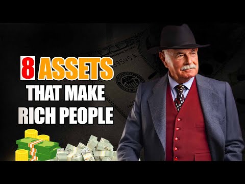 8 Powerful Assets That Make People Rich and Help Them Never Work Again