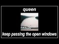 Keep Passing The Open Windows Queen Lyrics