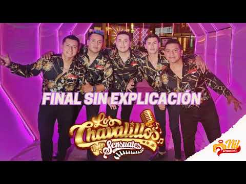 FINAL SIN EXPLICACIÓN - LOS CHAVALILLOS SENSUALES
