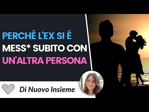 Perché l'ex si è rimesso subito con un'altra persona