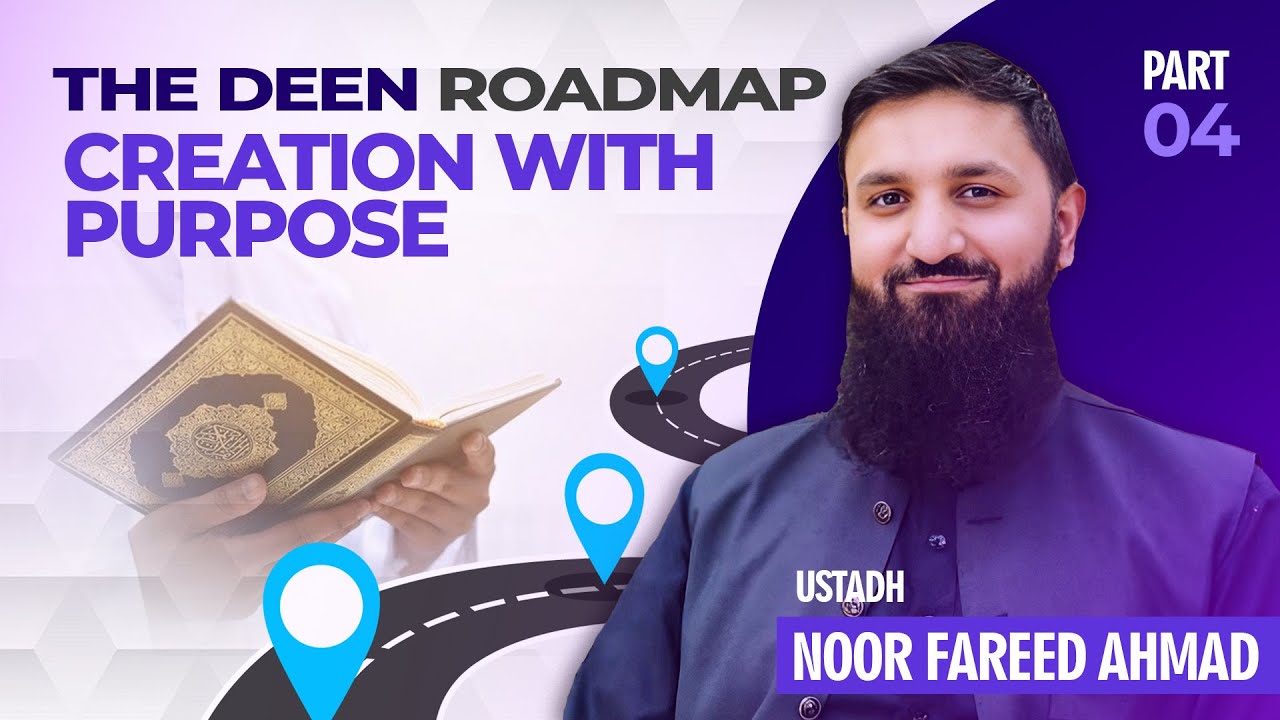 The Deen RoadMap Lesson 4 - Creation With Purpose - Noor Fareed Ahmad
