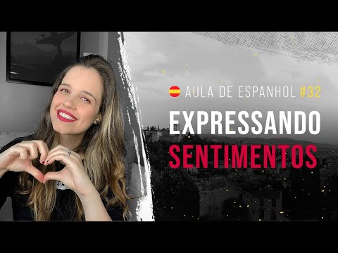 Aula de Espanhol #32: Expressando sentimentos em espanhol | Expressões negativas e positivas