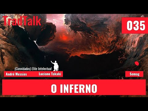 TradTalk Podcast #035 - O Inferno