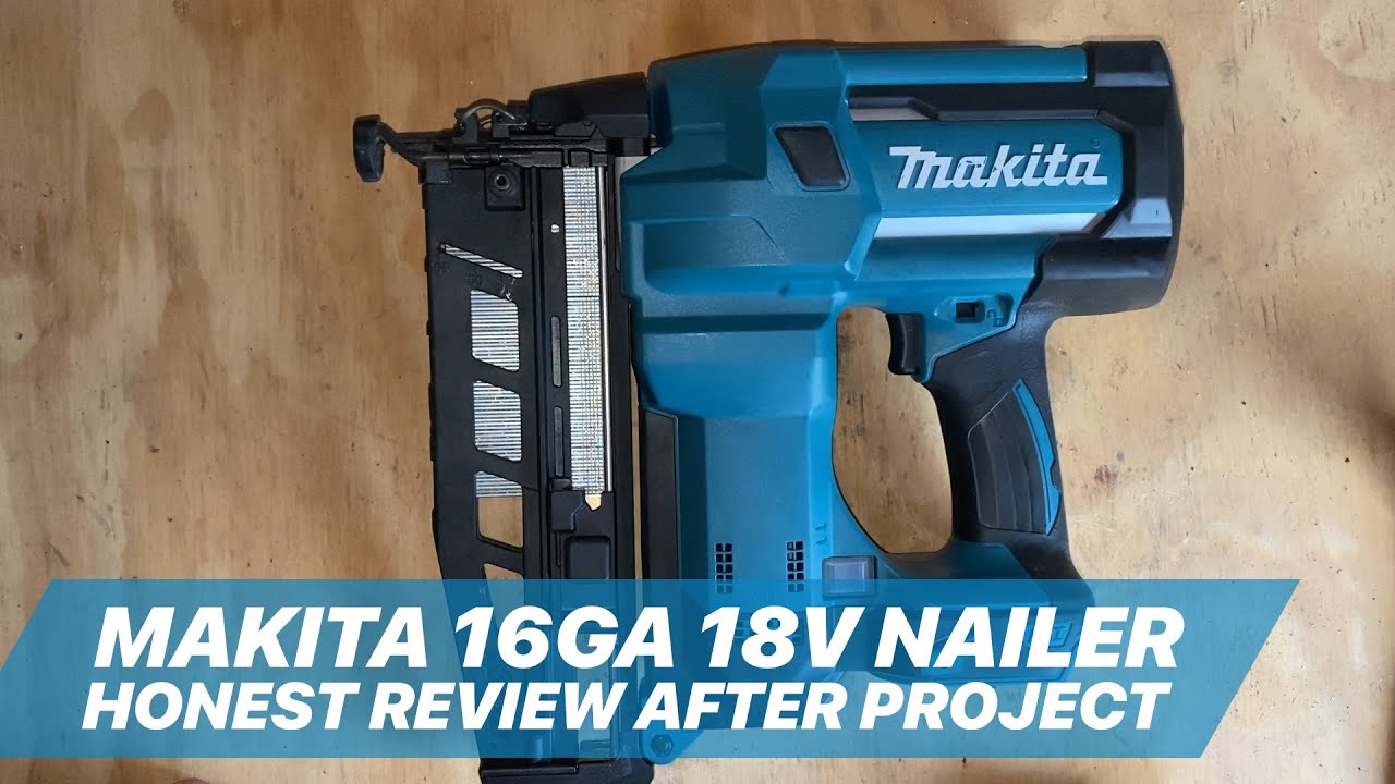 Honest Review of the Makita 18V 16GA Cordless Nailer