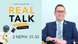 Real Talk, Come Follow Me - Episode 10 - 2 Nephi 31-33