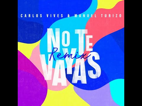 Carlos Vives - No Te Vayas (feat. Manuel Turizo)