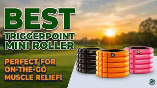 Why Every Golfer Needs the TriggerPoint Mini Roller | Golf Recovery & Mobility