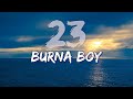 Burna Boy - 23 (Clean) (Lyrics) - Full Audio, 4k Video