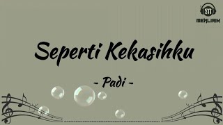 Download lagu Seperti Kekasihku - Padi (Lirik Lagu) mp3