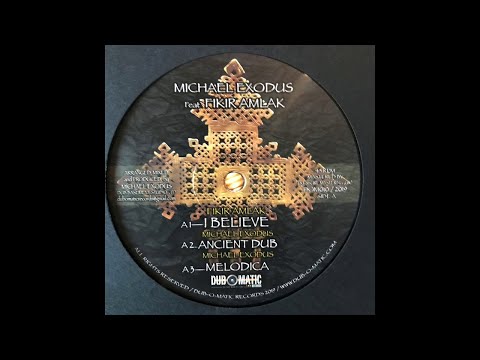 Michael Exodus Feat Fikir Amlak - I Believe / Ancient Dub / Melodica