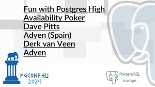 Derk van Veen & Dave Pitts - Fun with Postgres High Availability Poker (PGConf.EU 2024)