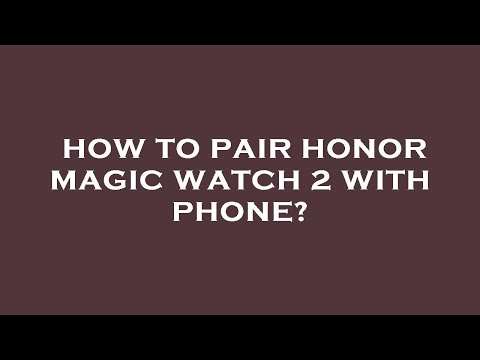 How to pair honor magic watch 2 with phone?