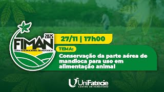 Conservação da parte aérea de mandioca para uso em alimentação animal - FIMAN 2025