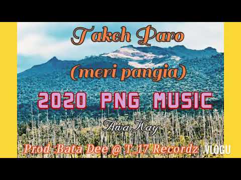Takeh Paro (meri pangia)Awa Kay  2020 PNG music