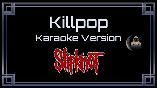 Slipknot • Killpop (CC Karaoke / Instrumental)