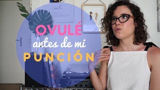 OVULÉ ANTES DE LA PUNCIÓN CON DECAPEPTYL  |  Suddenly This