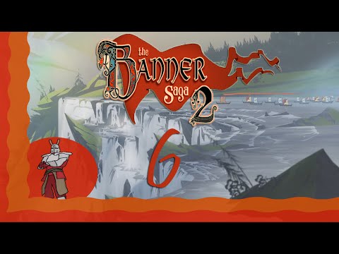 We Split Families in Two: The Banner Saga 2 Playthrough Part 6