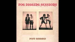 Fog Digging Sessions - Post Hummus (2012) - FULL ALBUM