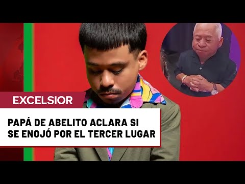 Papá de Abelito aclara si se enojó por el tercer lugar de su hijo