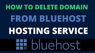how to delete domain from Bluehost hosting service