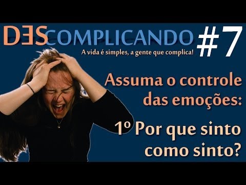 DESCOMPLICANDO #7 - Assuma o controle de suas emoções (1)