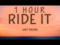 1 HOUR Jay Sean Ride It Lyrics