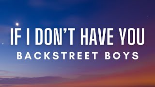 Backstreet Boys - If I Don&#39;t Have You (Lyrics)