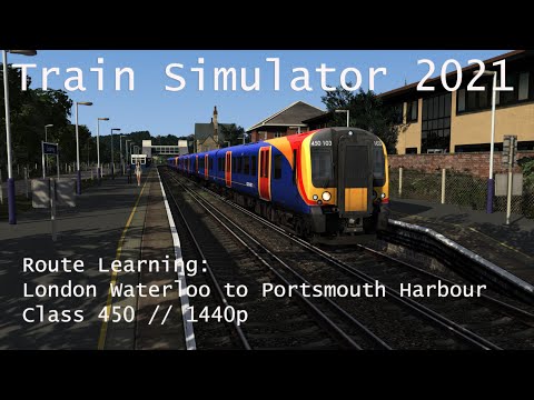 Train Simulator 2021 - Route Learning: London Waterloo to Portsmouth Harbour (Class 450) // 1440p