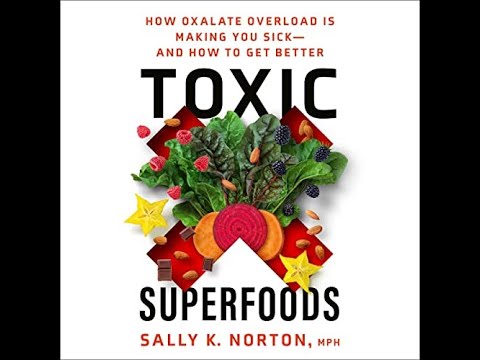 Oxalates - Toxic Superfoods, interview with Sally Norton about her work about oxalates and new book