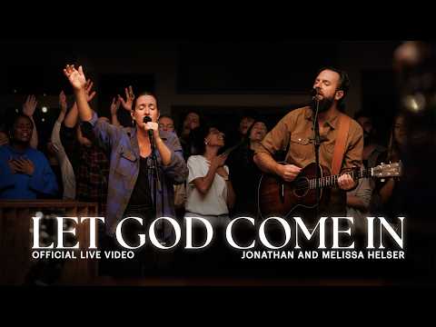 Let God Come In (Extended) | Official Live Video | Jonathan & Melissa Helser