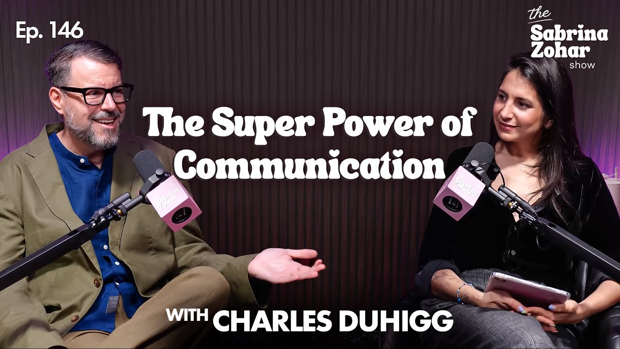 Why Your Conversations Fail and How to Fix Them with Charles Duhigg | Sabrina Zohar