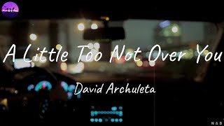 David Archuleta - A Little Too Not Over You (Lyric Video)