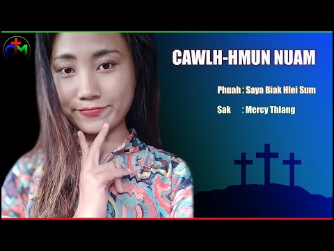 CAWLH HMUN NUAM | Mercy Thiang