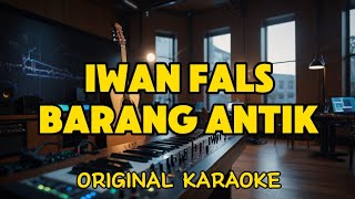 Download lagu Iwan Fals - Barang Antik (Karaoke) mp3