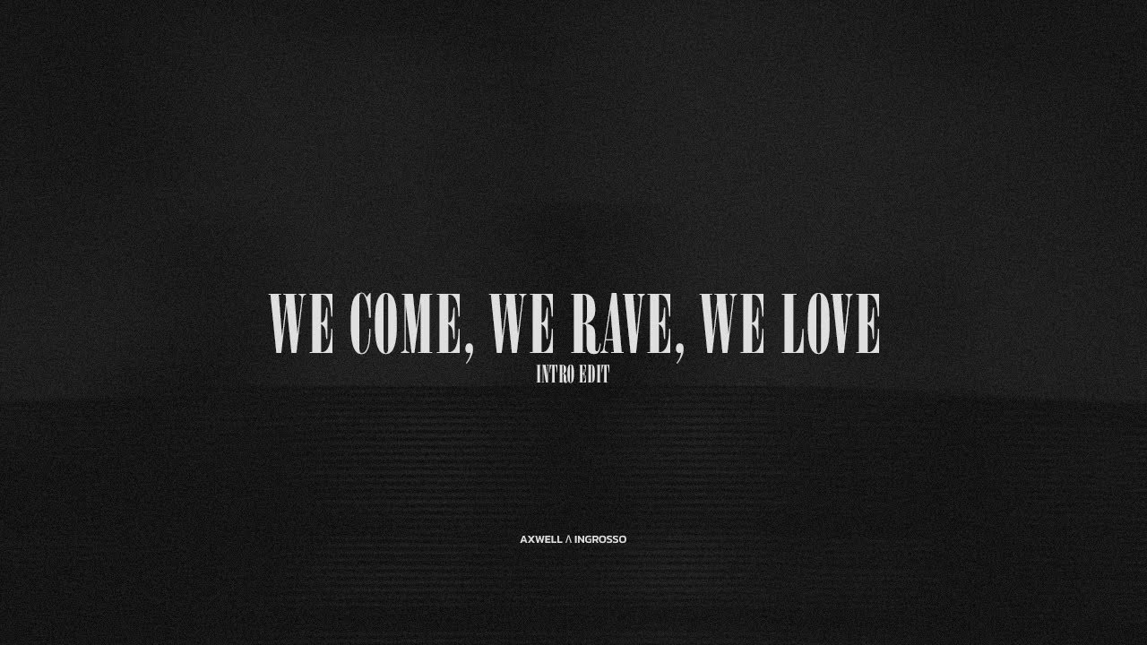 We Come, We Rave, We Love | Intro Edit