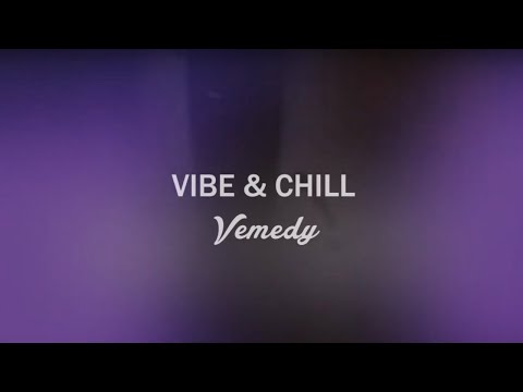 Vemedy - Vibe & Chill [Lyric Video] | @VemedyMusic