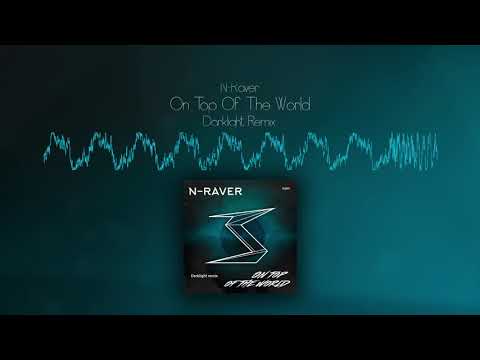 N-Raver - On Top Of The World (Darklight remix) | COMING SOON