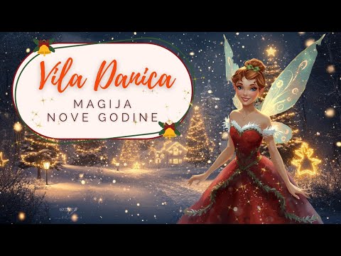 Novogodišnja priča: Vila Danica i čarolija zime ❄️ | Za decu