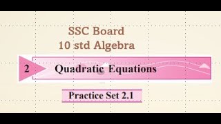 Quadratic Equation. Practice set 2.1  10th std